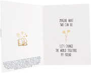 Imagine What Two Can Do. Let's Change The World Together, My Friend. - Greeting Card