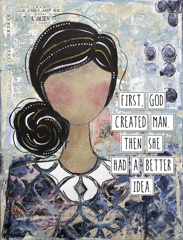 First God Created Man. Then She Had A Better Idea. Art Print