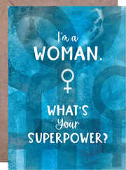 I'm a Woman. What's Your Superpower? - Greeting Card