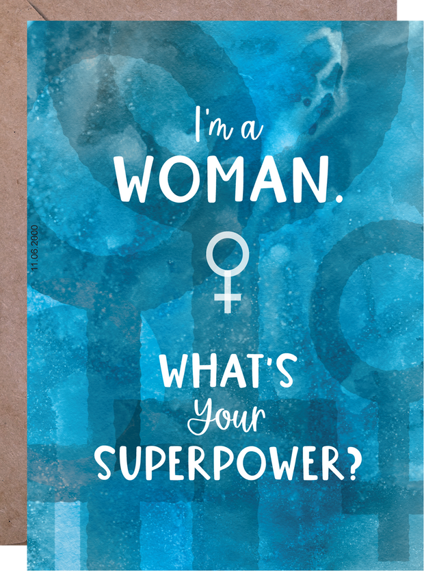 I'm a Woman. What's Your Superpower? - Greeting Card