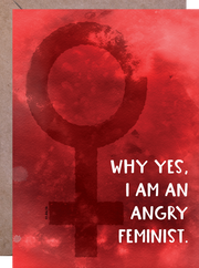 Why Yes, I Am An Angry Feminist - Greeting Card