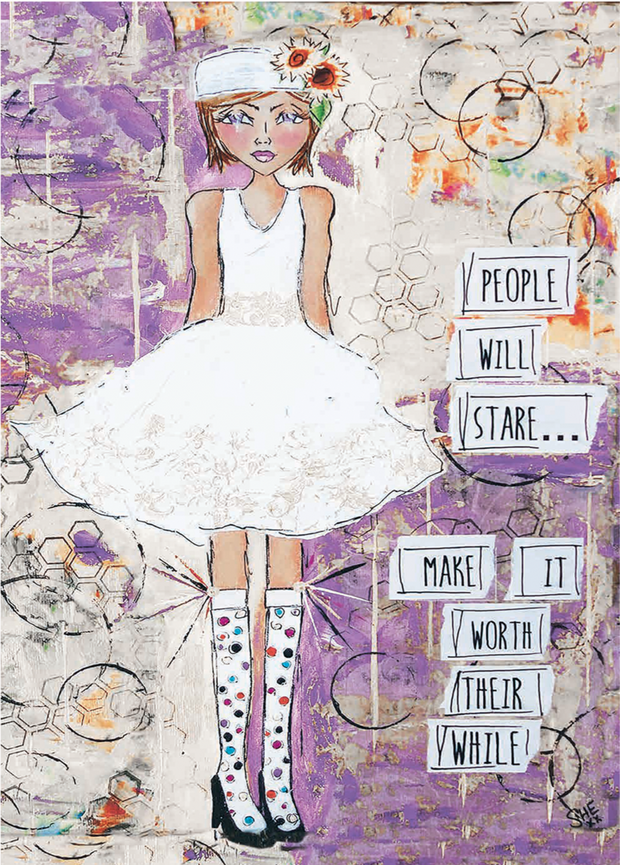 People Will Stare... Make It Worth Their While. Art Print