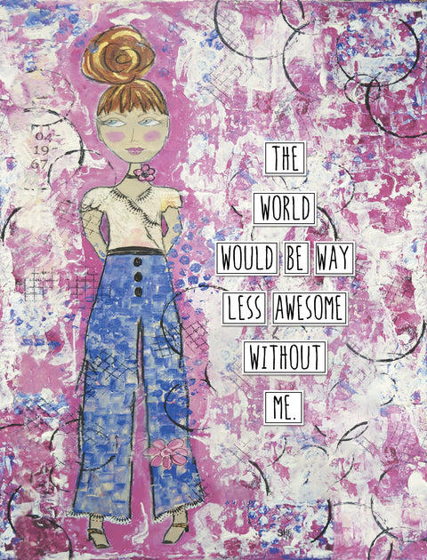 The World Would be Way Less Awesome Without You – Redefining She