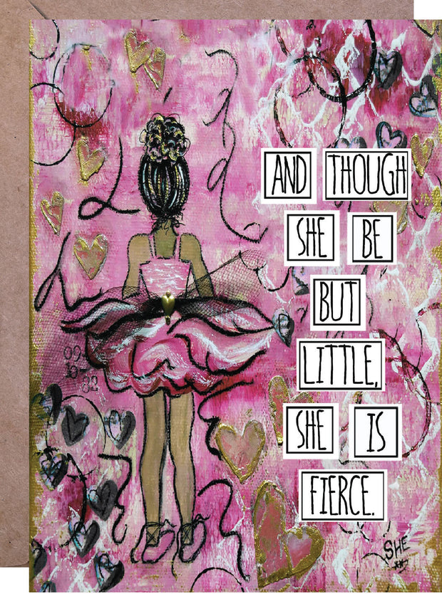 And Though She Be But Little, She Is Fierce - Greeting Card