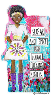 Sugar & Spice & Equal Fuc$!ing Rights. Die-Cut Sticker