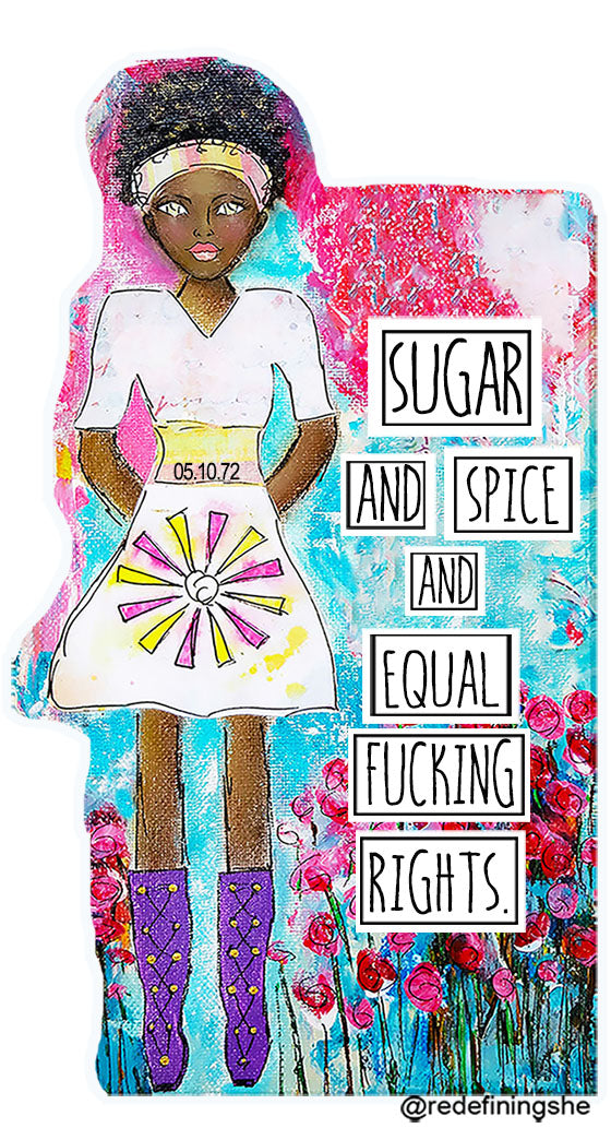 Sugar & Spice & Equal Fuc$!ing Rights. Die-Cut Sticker