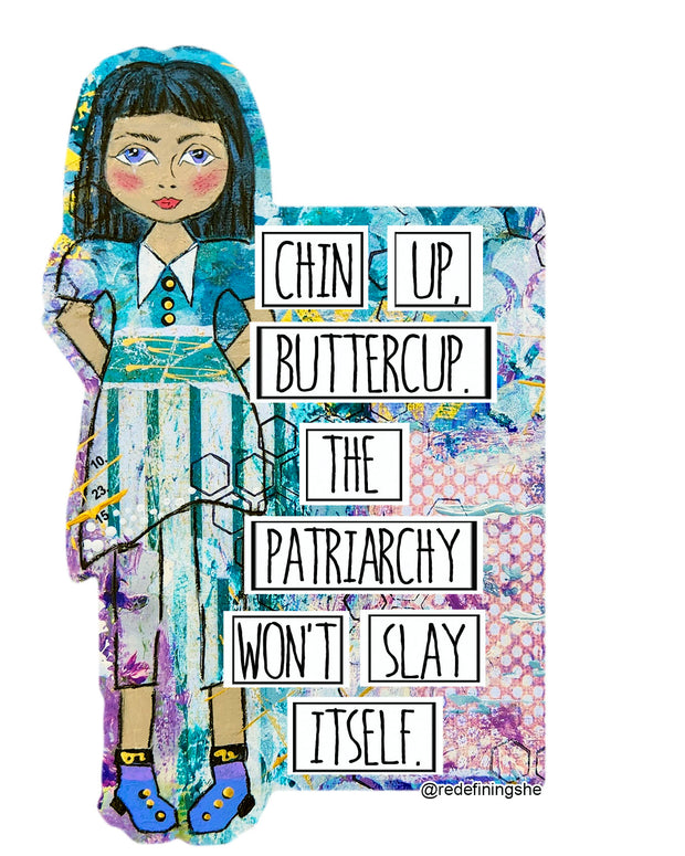 Chin Up Buttercup. Slay the Patriarchy Sticker. Feminist sticker for laptop, phone, notebooks. Die cut sticker for Girls, teens and Woman. Empowering stickers for Girls. #HERstory