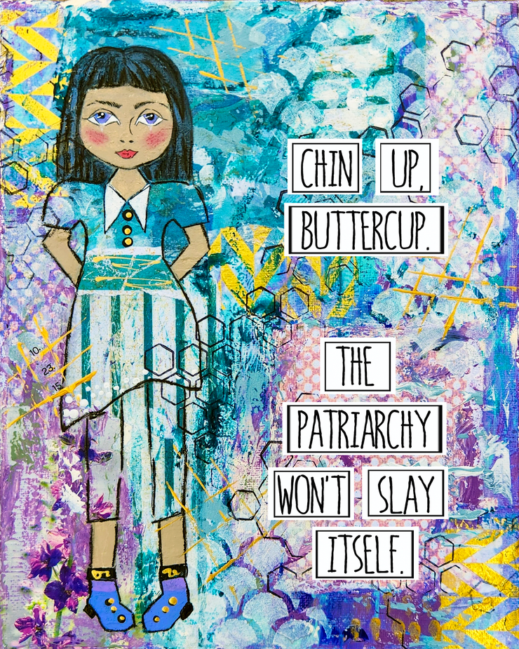 Empowering wall art print for Girls, Teens and Women. Slay the Patriarchy art. Feminist Art Print. Chin Up Buttercup.