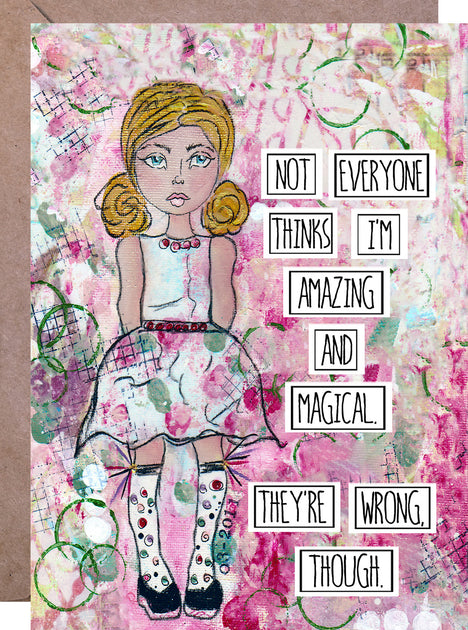 Not Everyone Thinks I'm Amazing and Magical - Greeting Card ...