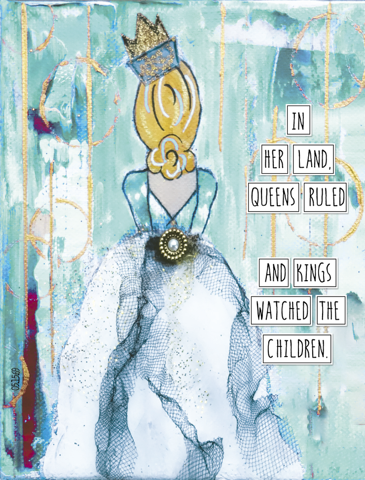 In Her Land, Queens Ruled and Kings Watched the Children.  Art Print