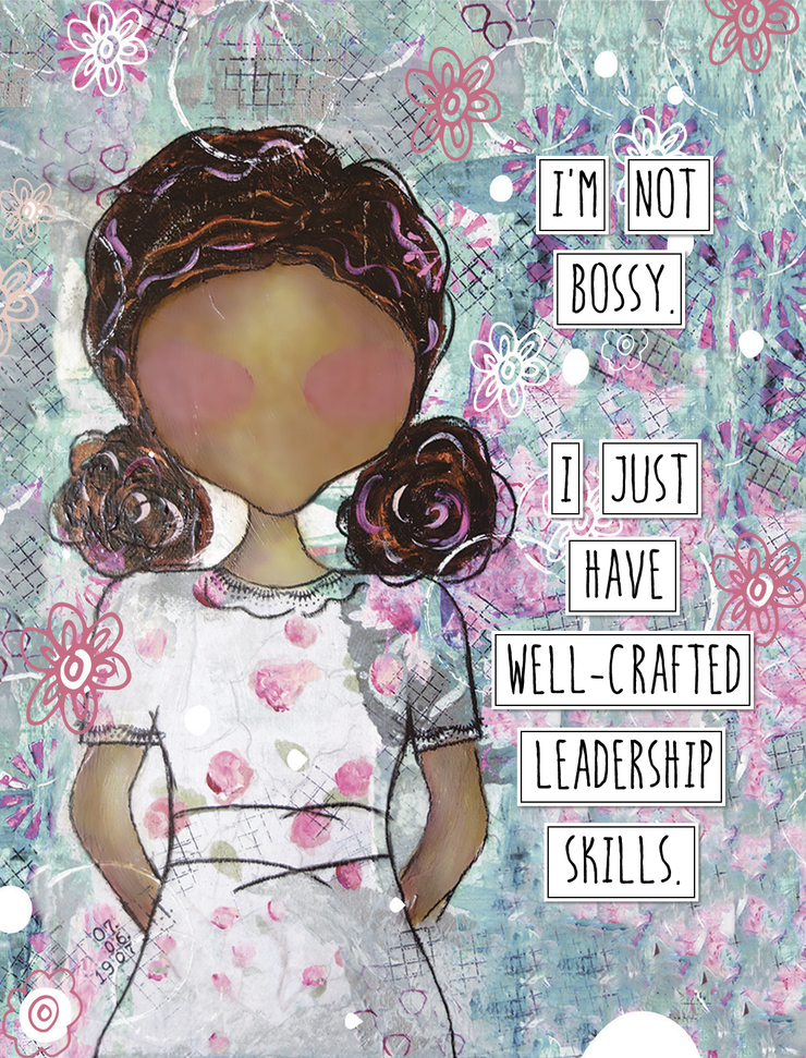 I'm Not Bossy. I Just Have Well-Crafted Leadership Skills. Art Print