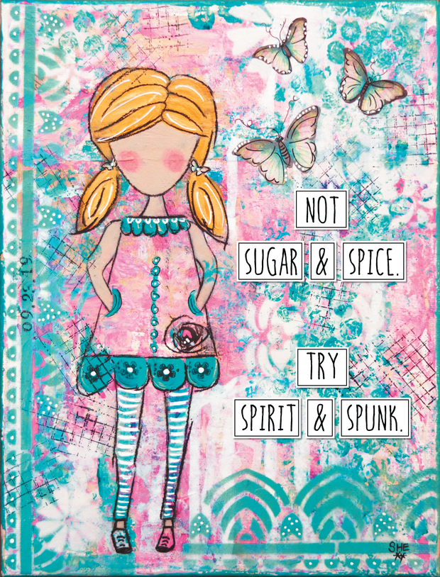 Not Sugar and Spice. Try Spirit and Spunk. Art Print