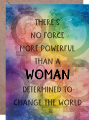 There's No Force More Powerful Than a Woman - Greeting Card
