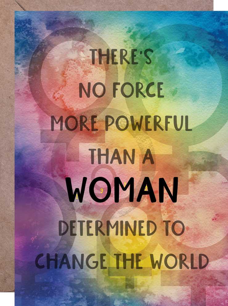 There's No Force More Powerful Than a Woman - Greeting Card