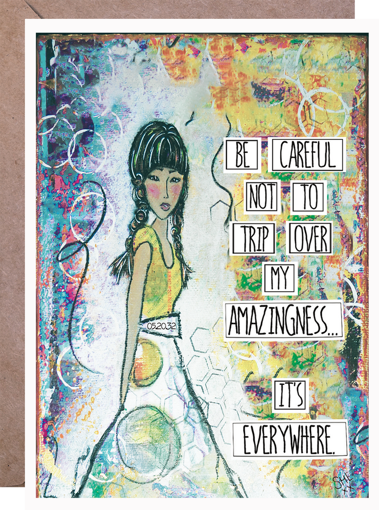 Be Careful Not To Trip Over My Amazingness... It's Everywhere - Greeting Card