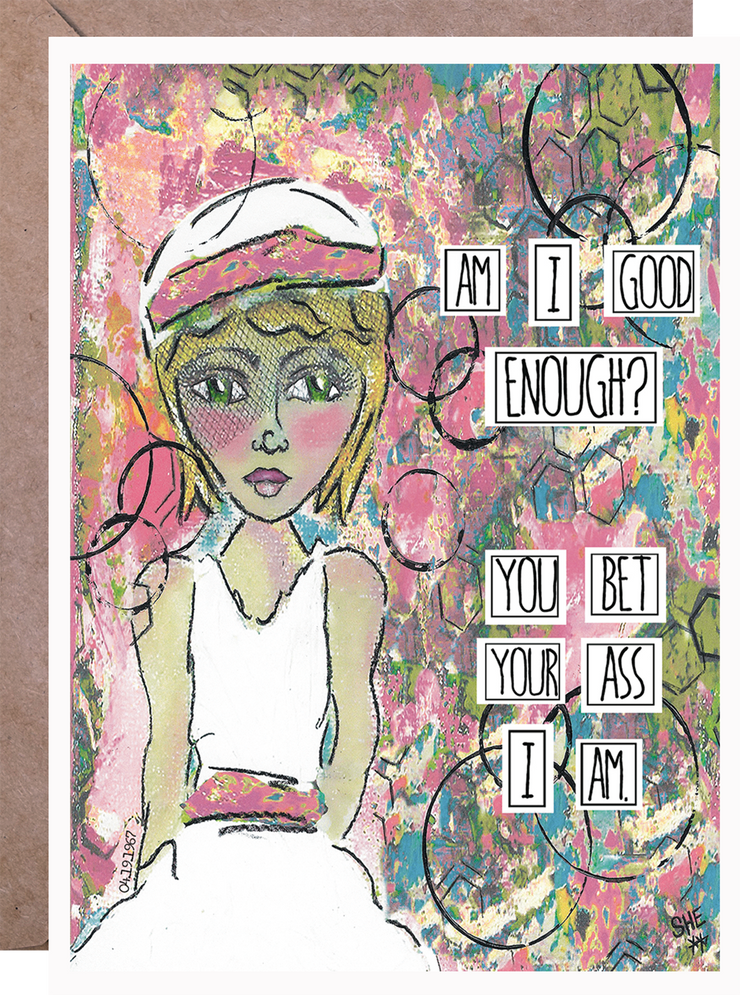 Am I Good Enough? You Bet Your Ass I Am. Greeting Card