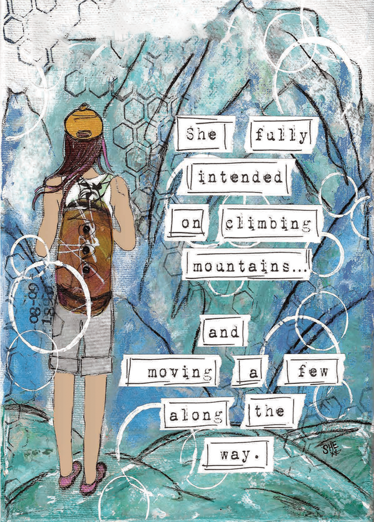 She Fully Intended On Climbing Mountains... And Moving A Few Along The Way. Art Print