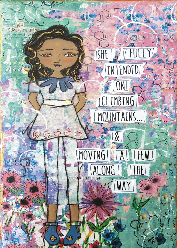 She Fully Intended on Climbing Mountains & Moving a Few Along The Way. Art Print