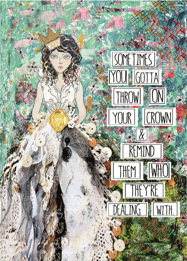 Sometimes You Gotta Throw On Your Crown & Remind Them Who They're Dealing With. Art Print