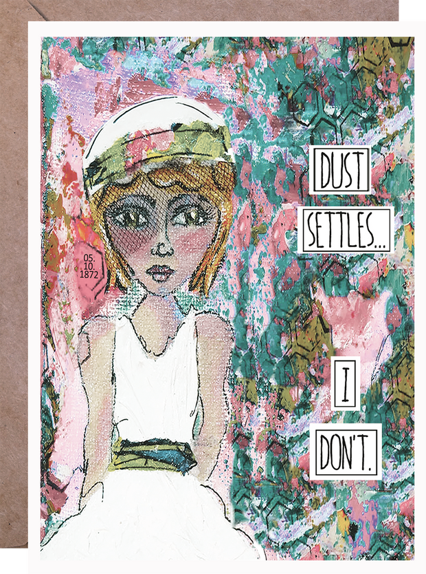 Dust Settles, I Don't - Greeting Card