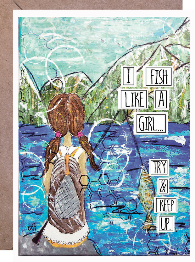 I Fish Like A Girl Try and Keep Up - Greeting Card
