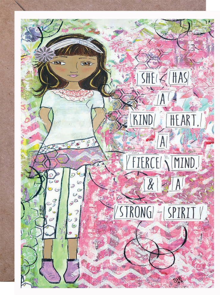 She Has a Kind Heart, a Fierce Mind, & a Strong Spirit - Greeting Card