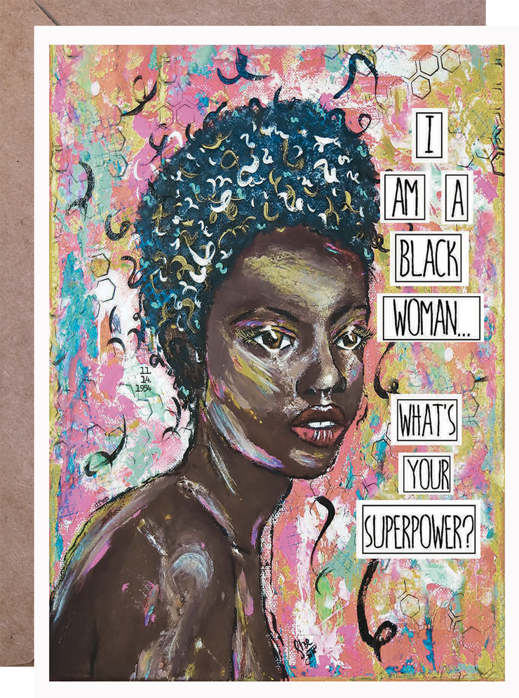 I Am A Black Woman... What's Your Superpower? - Greeting Card
